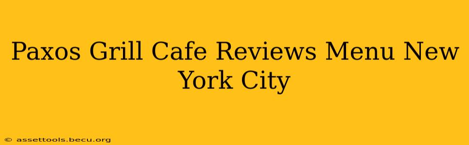 Paxos Grill Cafe Reviews Menu New York City