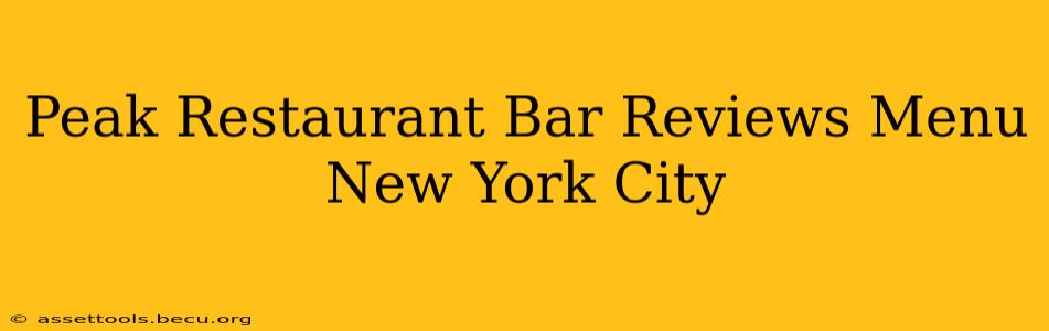Peak Restaurant Bar Reviews Menu New York City
