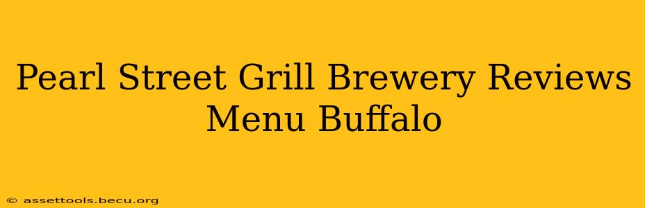 Pearl Street Grill Brewery Reviews Menu Buffalo