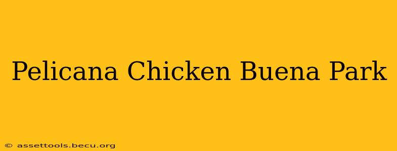 Pelicana Chicken Buena Park