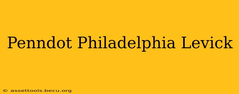 Penndot Philadelphia Levick