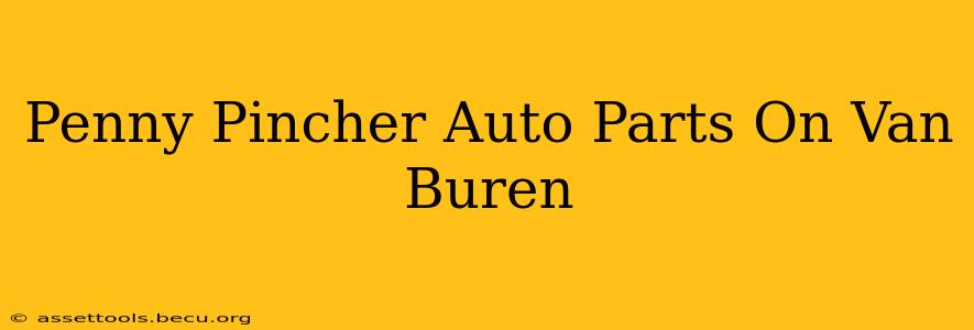 Penny Pincher Auto Parts On Van Buren