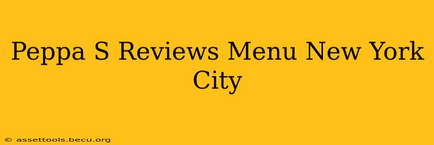 Peppa S Reviews Menu New York City