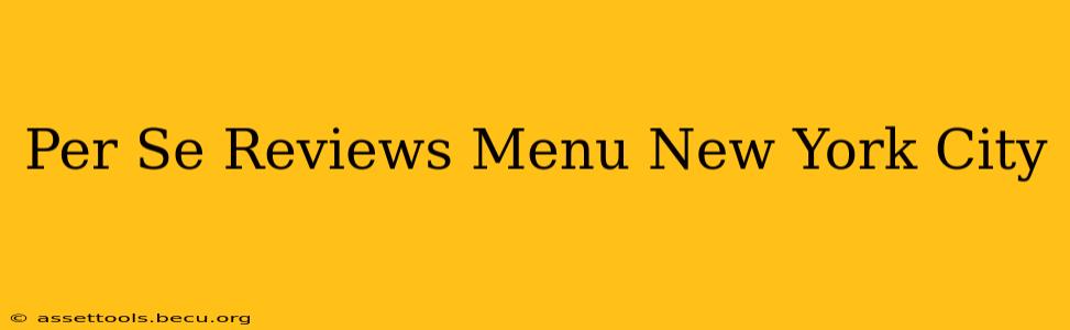Per Se Reviews Menu New York City