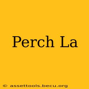 Perch La