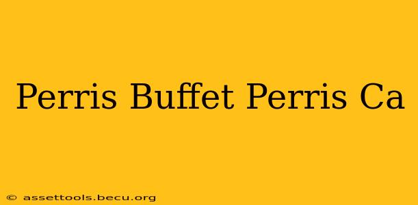Perris Buffet Perris Ca