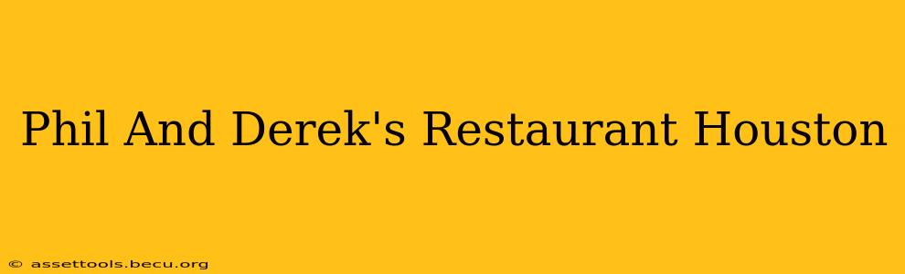 Phil And Derek's Restaurant Houston