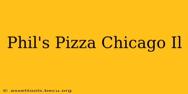 Phil's Pizza Chicago Il