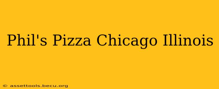 Phil's Pizza Chicago Illinois