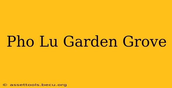 Pho Lu Garden Grove