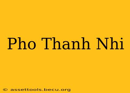 Pho Thanh Nhi