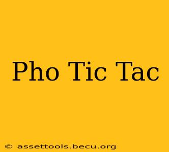 Pho Tic Tac