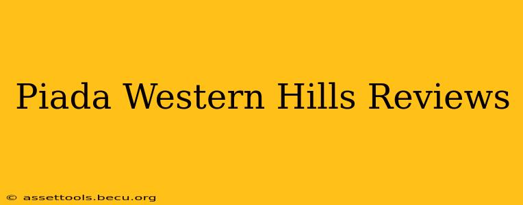 Piada Western Hills Reviews