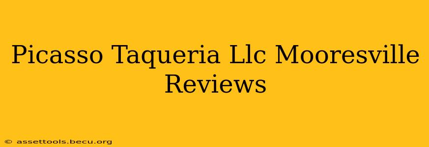 Picasso Taqueria Llc Mooresville Reviews