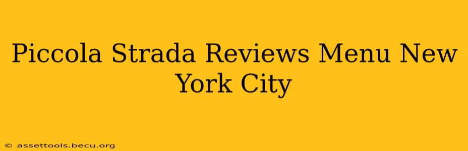 Piccola Strada Reviews Menu New York City