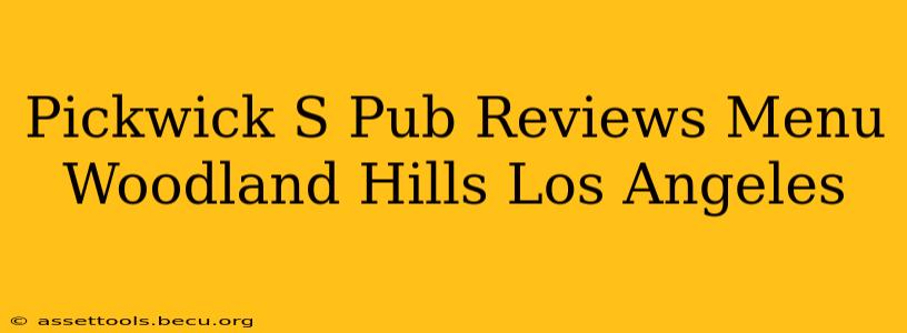 Pickwick S Pub Reviews Menu Woodland Hills Los Angeles