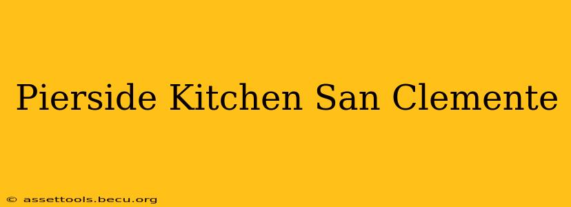 Pierside Kitchen San Clemente