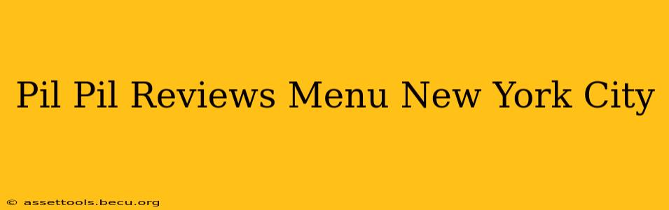 Pil Pil Reviews Menu New York City