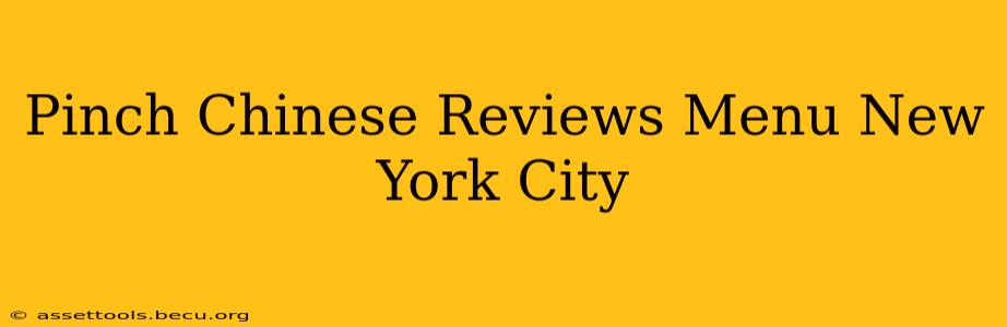 Pinch Chinese Reviews Menu New York City