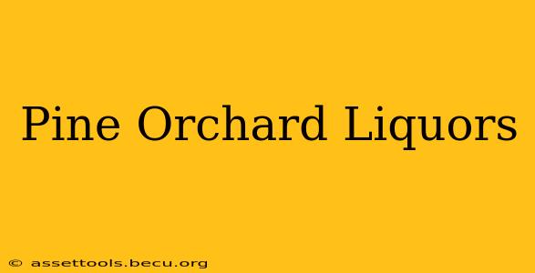 Pine Orchard Liquors