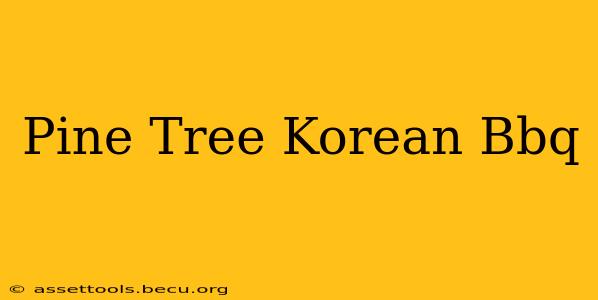 Pine Tree Korean Bbq