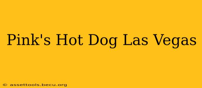 Pink's Hot Dog Las Vegas