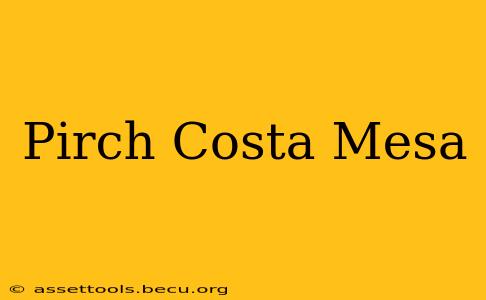 Pirch Costa Mesa