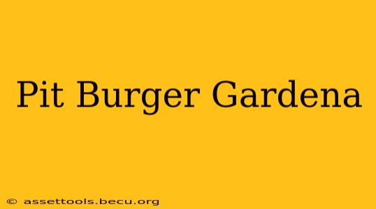Pit Burger Gardena
