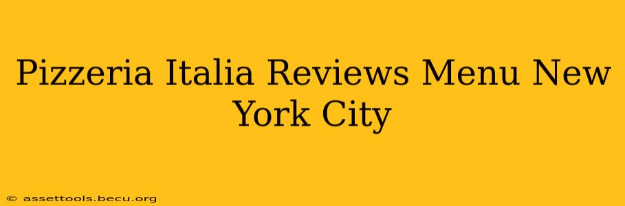 Pizzeria Italia Reviews Menu New York City
