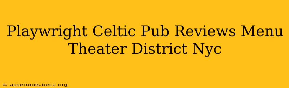 Playwright Celtic Pub Reviews Menu Theater District Nyc