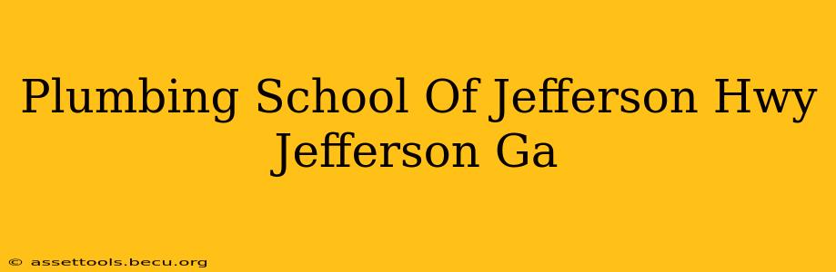 Plumbing School Of Jefferson Hwy Jefferson Ga