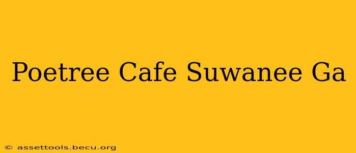 Poetree Cafe Suwanee Ga