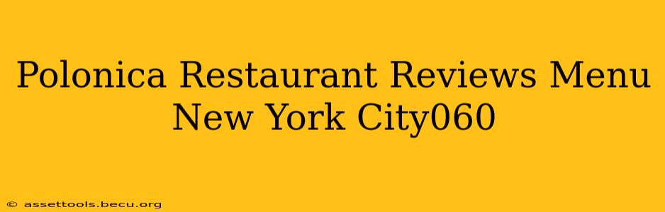 Polonica Restaurant Reviews Menu New York City060