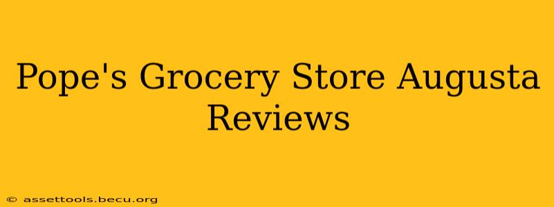 Pope's Grocery Store Augusta Reviews