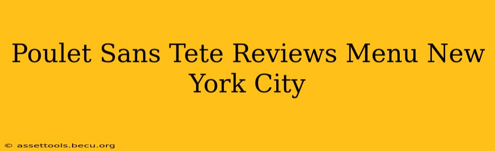 Poulet Sans Tete Reviews Menu New York City