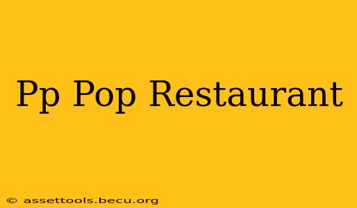 Pp Pop Restaurant