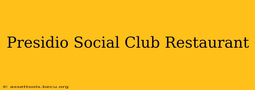 Presidio Social Club Restaurant
