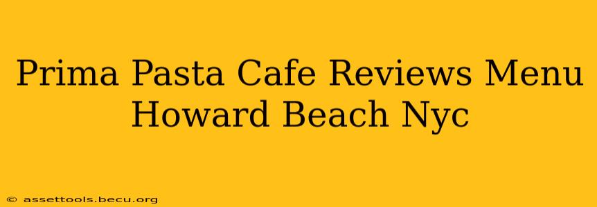 Prima Pasta Cafe Reviews Menu Howard Beach Nyc
