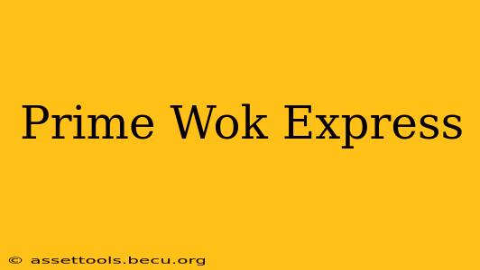 Prime Wok Express