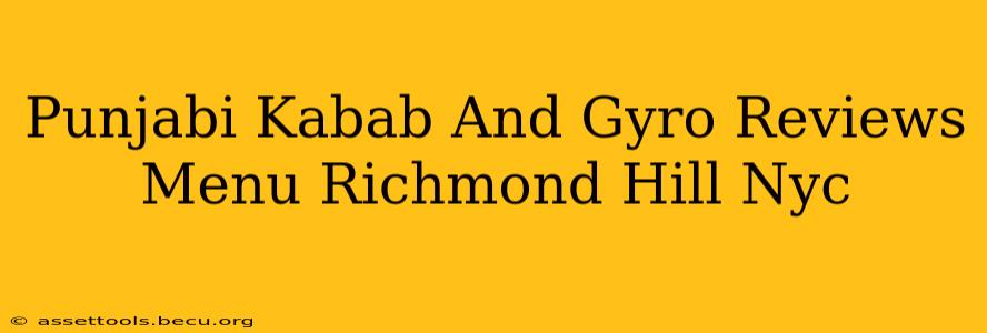 Punjabi Kabab And Gyro Reviews Menu Richmond Hill Nyc