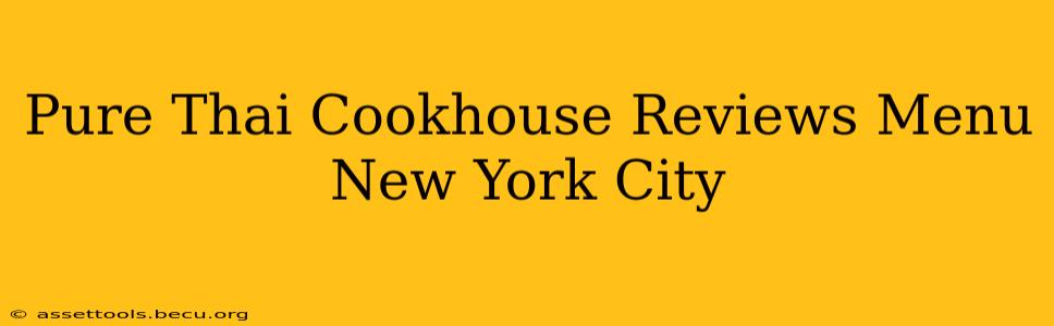 Pure Thai Cookhouse Reviews Menu New York City