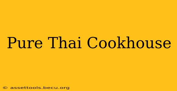 Pure Thai Cookhouse