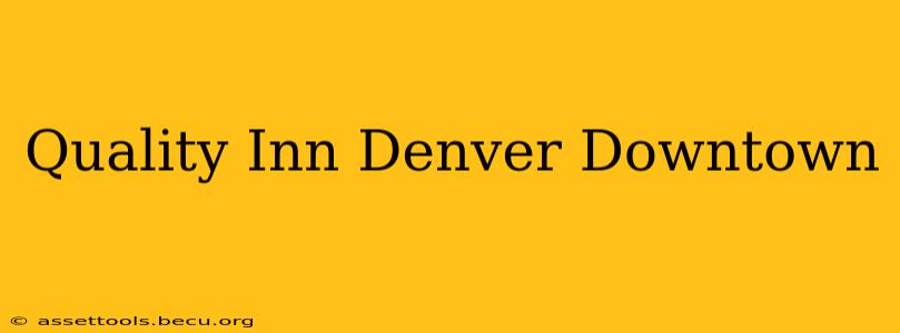Quality Inn Denver Downtown