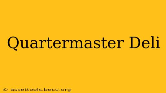 Quartermaster Deli