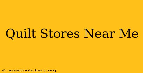 Quilt Stores Near Me