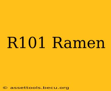 R101 Ramen