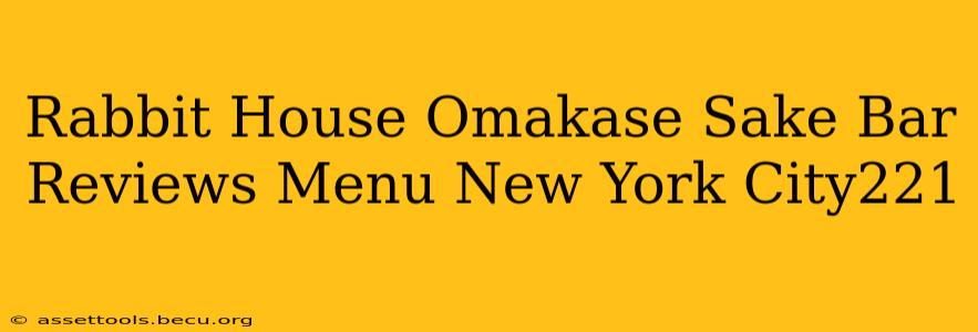 Rabbit House Omakase Sake Bar Reviews Menu New York City221