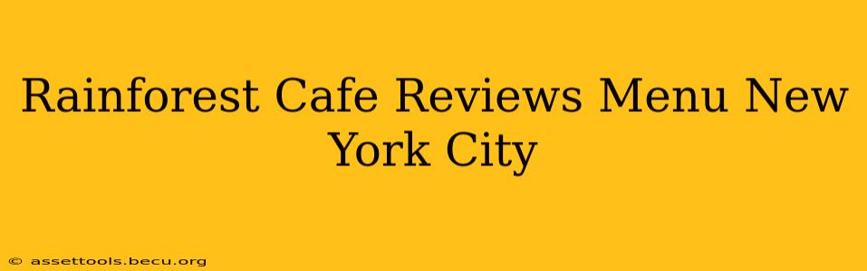 Rainforest Cafe Reviews Menu New York City