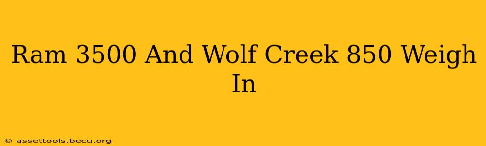 Ram 3500 And Wolf Creek 850 Weigh In
