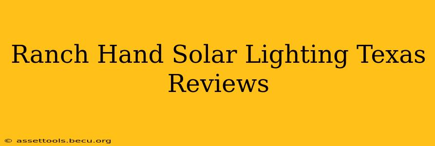 Ranch Hand Solar Lighting Texas Reviews